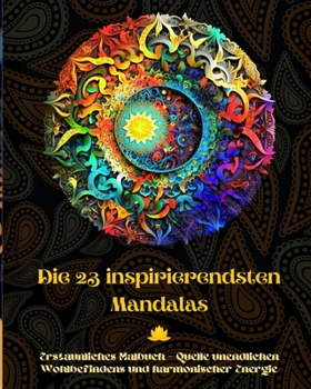 Paperback Die 23 inspirierendsten Mandalas - Erstaunliches Malbuch - Quelle unendlichen Wohlbefindens und harmonischer Energie: Künstlerisches Selbsthilfe-Werkz [German] Book