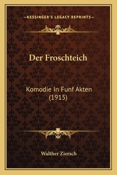 Paperback Der Froschteich: Komodie In Funf Akten (1915) [German] Book
