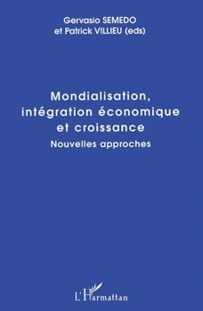 Paperback Mondialisation, Intégration Économique Et Croissance: Nouvelles approches [French] Book