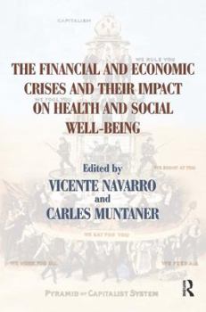 Hardcover The Financial and Economic Crises and Their Impact on Health and Social Well-Being Book