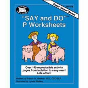 Unknown Binding Say and Do P Worksheets: Over 100 reproducible activity pages from isolation to carryover! Lots of fun! (Super Duper® Series) Book