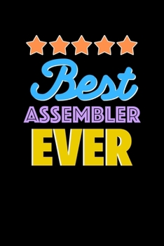 Best Assembler Evers Notebook - Assembler Funny Gift: Lined Notebook / Journal Gift, 120 Pages, 6x9, Soft Cover, Matte Finish