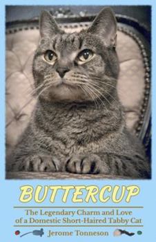 Paperback Buttercup - The Legendary Charm and Love of a Domestic Short-Haired Tabby Cat Book