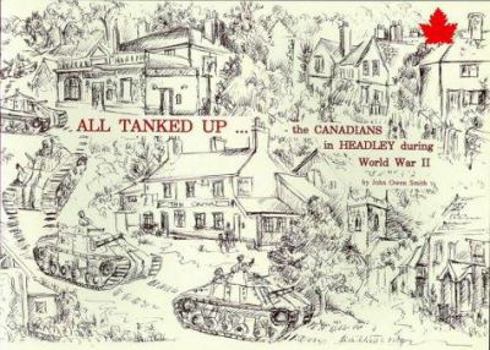 Paperback All Tanked Up: the Canadian Troops in Headley During World War II Book