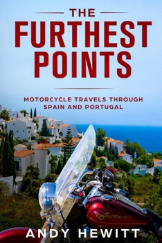 Paperback The Furthest Points: Motorcycle Travels Through Spain and Portugal Book