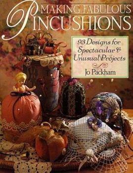 Paperback Making Fabulous Pincushions: 93 Designs For Spectacular & Unusual Projects Book
