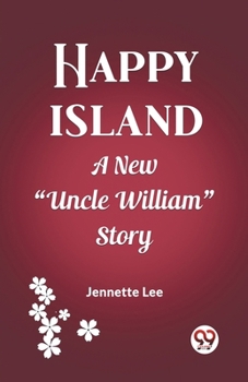 Paperback Happy Island A New "Uncle William" Story Book