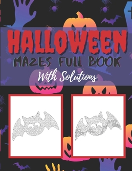 Paperback Halloween Mazes Full Book With Solutions: Make An Amazing Gift for Halloween Challenging Mazes Book For Kids & Teens Adults To Stress Relieving And Re Book