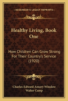 Paperback Healthy Living, Book One: How Children Can Grow Strong For Their Country's Service (1920) Book