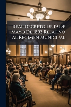 Paperback Real Decreto De 19 De Mayo De 1893 Relativo Al Regimen Municipal [Spanish] Book