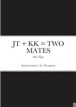 Paperback JT + KK = TWO MATES - Part Three: Jack Thompson & Kevin Kearney Book