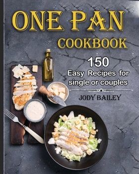 Paperback One Pan Cookbook: 150 Easy Recipes for Single or Couples Book