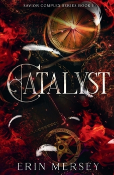 Catalyst: Savior Complex Series Book 1 - Book #1 of the Savior Complex
