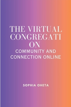 Paperback The Virtual Congregation: Community and Connection Online Book