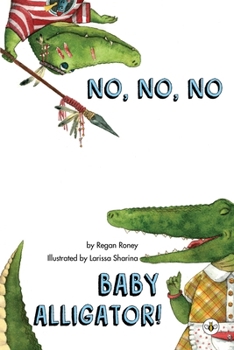 Paperback No, No, No Baby Alligator! Book
