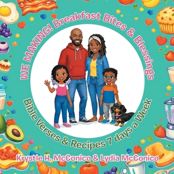 Paperback WE MAKING! Breakfast Bites & Blessings: Bible Verses & Recipes 7 days a Week Book