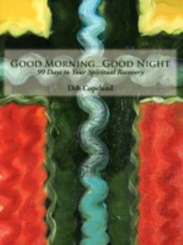 Paperback Good Morning...Good Night: 99 Days to Your Spiritual Recovery Book