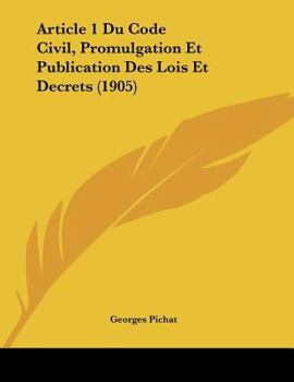 Paperback Article 1 Du Code Civil, Promulgation Et Publication Des Lois Et Decrets (1905) [French] Book