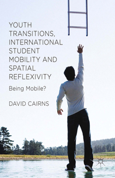 Paperback Youth Transitions, International Student Mobility and Spatial Reflexivity: Being Mobile? Book