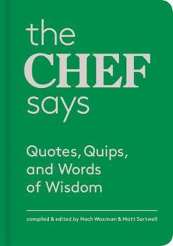 Hardcover The Chef Says: Quotes, Quips, and Words of Wisdom Book