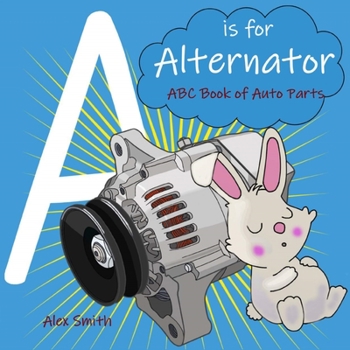 Paperback A is for Alternator: ABC Book of Auto Parts Book