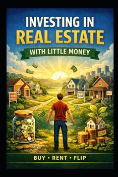 Investing in Real Estate With Little Money (Business & Money Making)