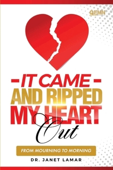 Paperback It Came and Ripped My Heart Out: From Mourning to Morning Book