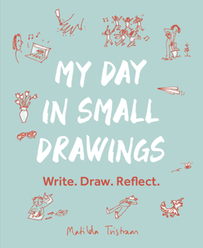Paperback My Day in Small Drawings: Write. Draw. Reflect. Book