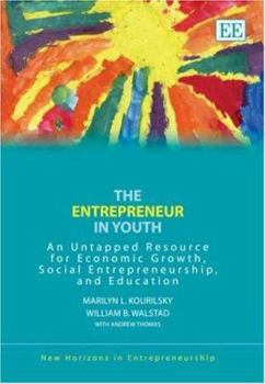 Hardcover The Entrepreneur in Youth: An Untapped Resource for Economic Growth, Social Entrepreneurship, and Education Book