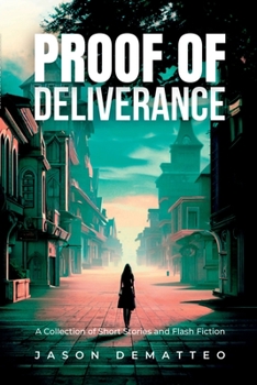 Paperback Proof of Deliverance: A Collection of Short Stories and Flash Fiction Book