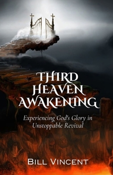 Paperback Third Heaven Awakening: Experiencing God's Glory in Unstoppable Revival Book