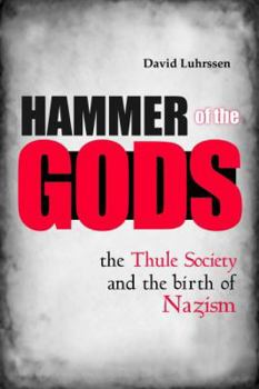 Hardcover Hammer of the Gods: The Thule Society and the Birth of Nazism Book