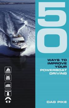 Paperback 50 Ways to Improve Your Powerboat Driving Book