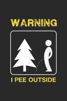 warning I Pee Outside: I Pee Outside Camping Journal/Notebook Blank Lined Ruled 6x9 100 Pages