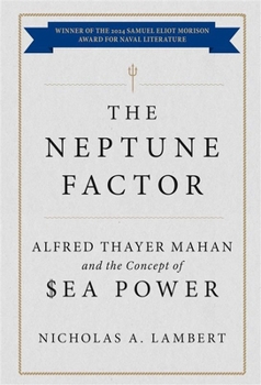 Paperback The Neptune Factor: Alfred Thayer Mahan and the Concept of Sea Power Book