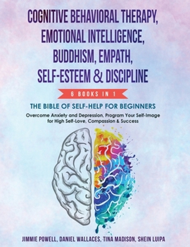Paperback Cognitive Behavioral Therapy, Emotional Intelligence, Buddhism, Empath, Self-Esteem & Discipline: Overcome Anxiety & Depression, Program Your Self-ima Book