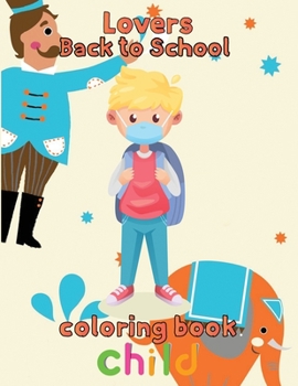 Paperback Lovers Back to school Coloring Book Child: 8.5''x11''/back to school Coloring Book