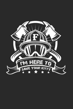 I'm here to save your kitty: 6x9 Fire Department | grid | squared paper | notebook | notes