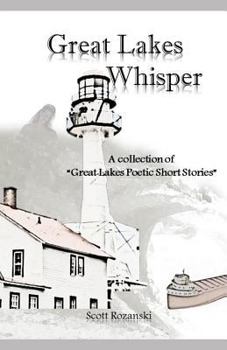 Paperback Great Lakes Whisper: A Collection of "great Lakes Poetic Short Stories" Book