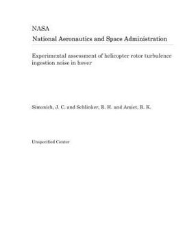 Paperback Experimental Assessment of Helicopter Rotor Turbulence Ingestion Noise in Hover Book
