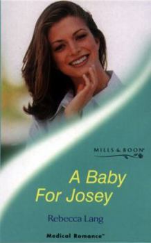 Paperback A Baby for Josey (Medical Romance) Book