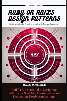 Paperback Ruby on Rails Design Patterns: Rails' True Potential to Designing Patterns for Scalable, Maintainable and Production-Ready Applications Book