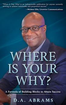 Hardcover Where is Your Why?: A Formula of Building Blocks to Attain Success Book