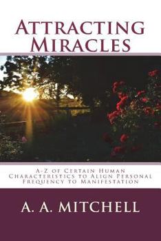 Paperback Attracting Miracles: A-Z of Certain Human Characteristics to Align Personal Frequency to Manifestation Book