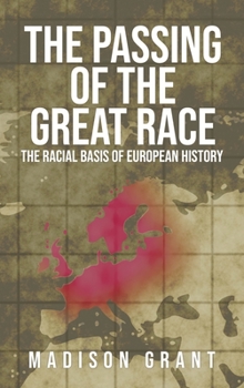Hardcover The Passing of the Great Race: The Racial Basis of European History (With Original 1916 Illustrations in Full Color) Book
