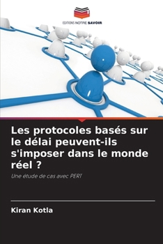Les protocoles basés sur le délai peuvent-ils s'imposer dans le monde réel ? (French Edition)