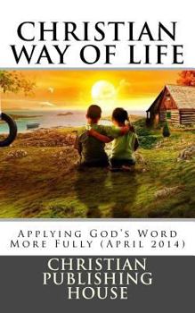 CHRISTIAN WAY OF LIFE Applying God's Word More Fully