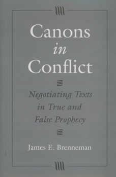 Hardcover Canons in Conflict: Negotiating Texts in True and False Prophecy Book