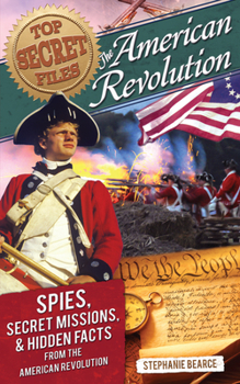 Paperback Top Secret Files: The American Revolution, Spies, Secret Missions, and Hidden Facts From the American Revolution Book