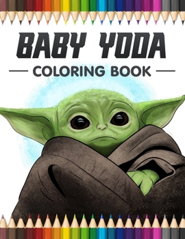 Paperback BabyYoda coloring book: Amazing Coloring Book With Many Beautiful Illustrations For Kids And Adults Book